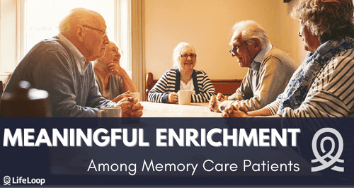 Meaningful Enrichment among Memory Care Patients